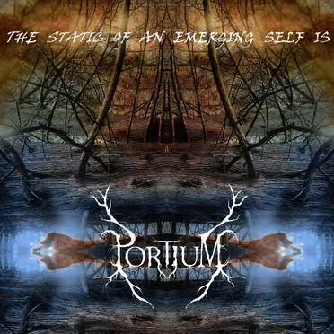 The Static Of An Emerging Self Is by Portium - album cover