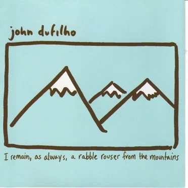 I Remain, as Always, a Rabble Rouser from the Mountains by John Dufilho - album cover