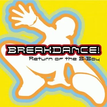Breakdance! Return Of The B-Boy by Various Artists - album cover