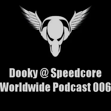 Speedcore Worldwide Podcast 006 by Dooky - album cover