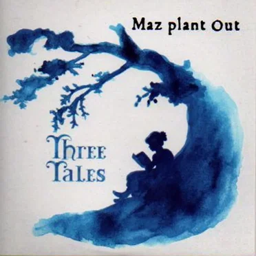 Three Tales by Maz Plant Out - album cover