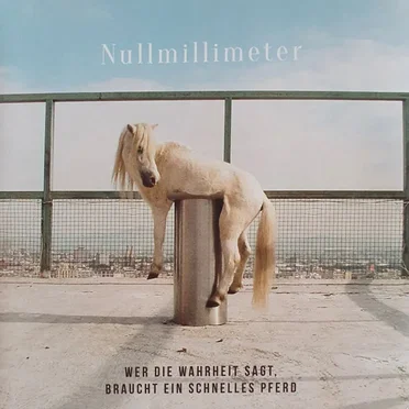 Wer die Wahrheit sagt, braucht ein schnelles Pferd by Nullmillimeter - album cover