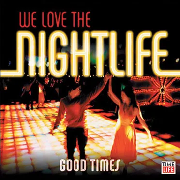 We Love the Nightlife: Good Times by Various Artists - album cover