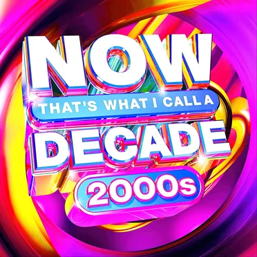 Now That's What I Call A Decade: 2000s by Various Artists - album cover