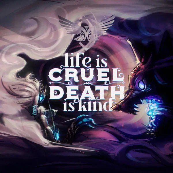 Life Is Cruel, Death Is Kind