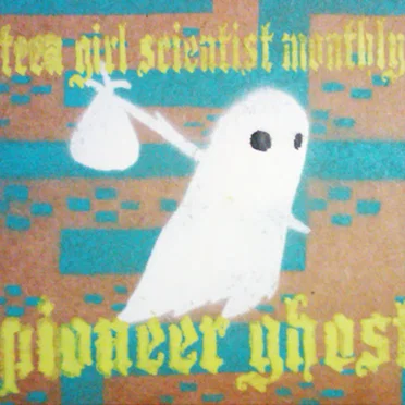 Pioneer Ghost by Teen Girl Scientist Monthly - album cover
