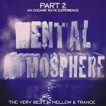 Mental Atmosphere, Part 2: An Oceanic Rave Experience by Various Artists - album cover