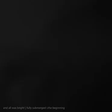 fully submerged i.the beginning by and all was bright - album cover