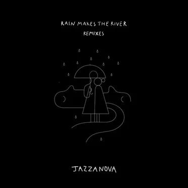 Rain Makes The River (Remixes)