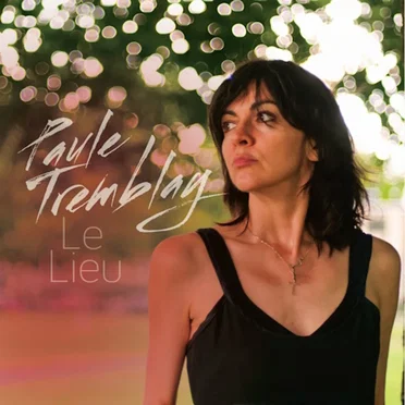 Le lieu by Paule Tremblay - album cover