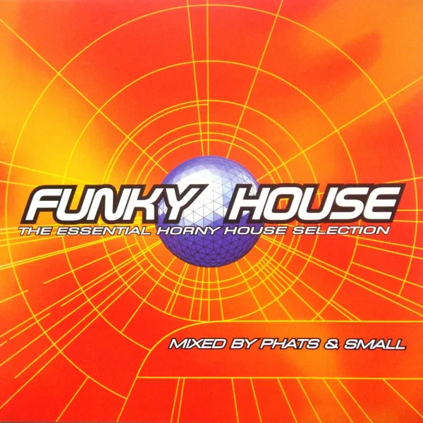 Funky House: The Essential Horny House Selection