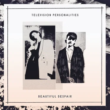 Beautiful Despair by Television Personalities - album cover