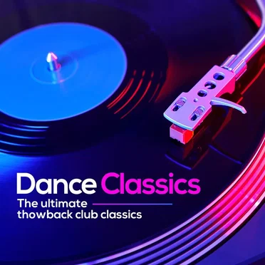 Dance Classics: The Ultimate Throwback Club Classics by Various Artists - album cover