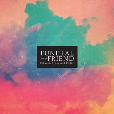 Between Order and Model by Funeral for a Friend - album cover
