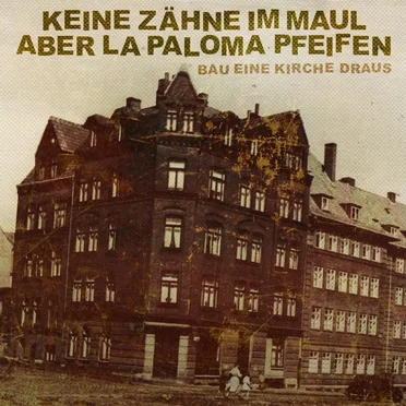 Bau eine Kirche draus by Keine Zähne im Maul aber La Paloma pfeifen - album cover
