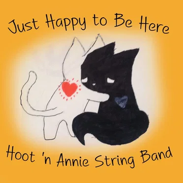 Just Happy to Be Here by Hoot 'n Annie String Band - album cover