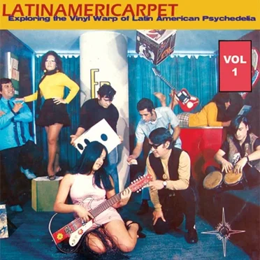 Latinamericarpet: Exploring the World of Latin American Psychedelia, Volume 1 by Various Artists - album cover