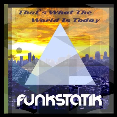 That's What the World Is Today by FunkStatik - album cover