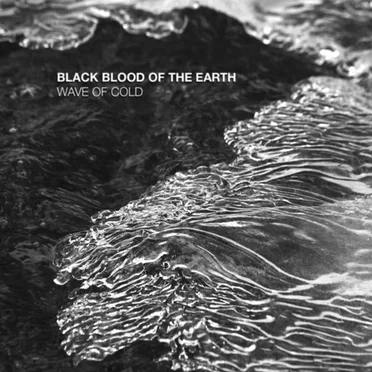Wave of Cold by Black Blood of the Earth - album cover
