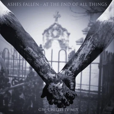 At the End of All Things (G.W. Childs IV mix)