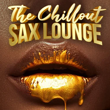 The Chillout Sax Lounge by Various Artists - album cover