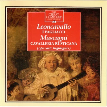 The Great Composers, Volume 55: Leoncavallo: I Pagliacci / Mascagni: Cavalleria rusticana (operatic highlights)