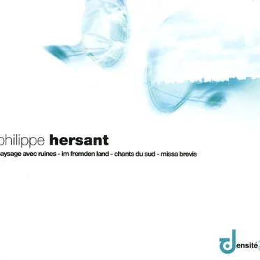 Paysage avec ruines / Im fremden fand / Chants du sud / Missa brevis