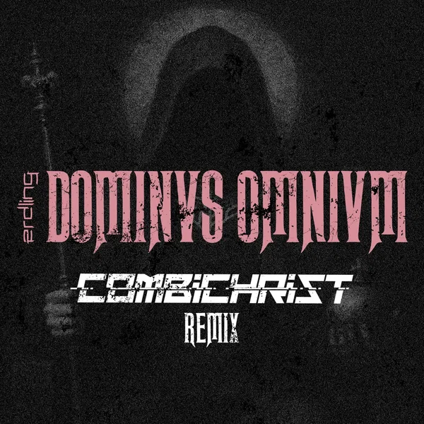 Dominus Omnium (Combichrist remix)