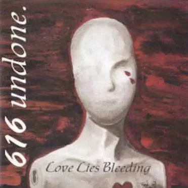 Love Lies Bleeding by 616 Undone - album cover
