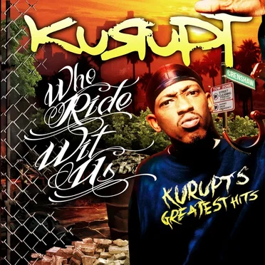 Who Ride Wit Us: Kurupt’s Greatest Hits