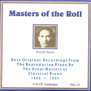 Masters of the Roll: Rare Original Recordings From the Reproducing Piano by the Great masters of Classical Piano 1904 - 1935: A 32 CD Catalogue: Disc 19