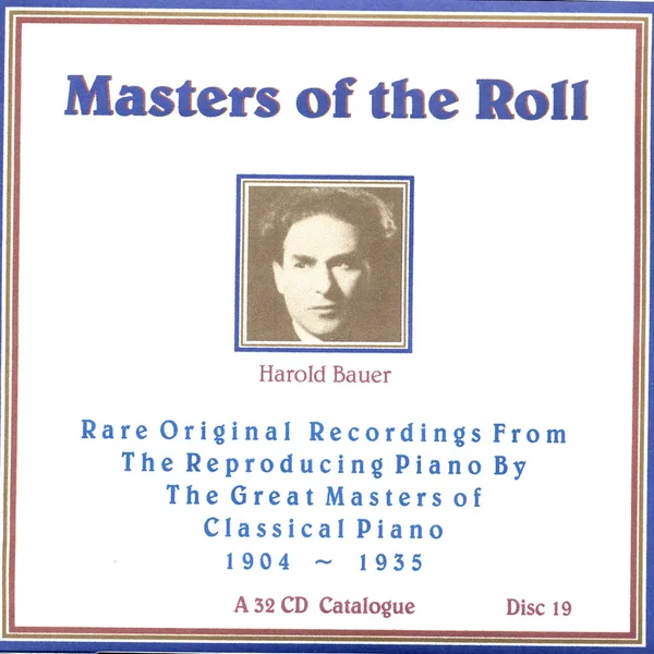 Masters of the Roll: Rare Original Recordings From the Reproducing Piano by the Great masters of Classical Piano 1904 - 1935: A 32 CD Catalogue: Disc 19