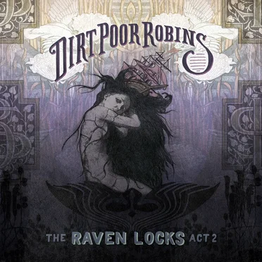 The Raven Locks Act 2 by Dirt Poor Robins - album cover