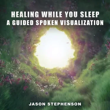 Healing While You Sleep: A Guided Spoken Visualization by Jason Stephenson - album cover