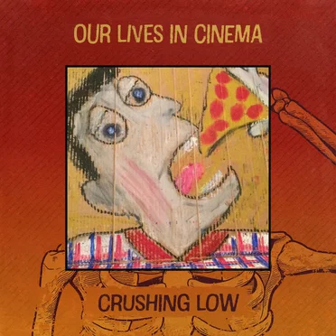 Crushing Low by Our Lives In Cinema - album cover