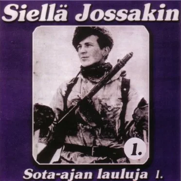Siellä jossakin: Sota-ajan lauluja 1 by Various Artists - album cover