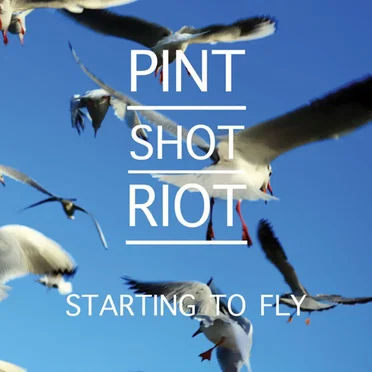 Starting to Fly by Pint Shot Riot - album cover