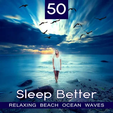 50 Sleep Better: Relaxing Beach Ocean Waves – Music for Deep Sleep, Meditation, Calm Mind, Healing Nature Sounds of the Sea, Water Sounds by Various Artists - album cover