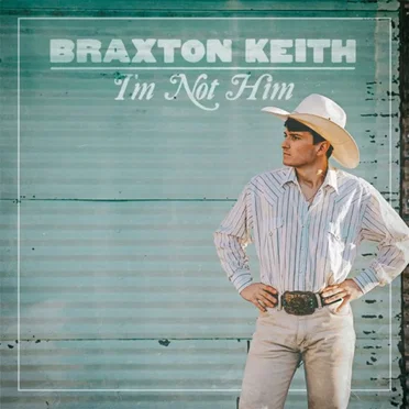 I'm Not Him by Braxton Keith - album cover