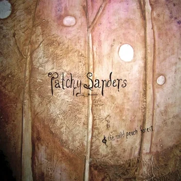Patchy Sanders & The Wild Peach Forest by Patchy Sanders - album cover