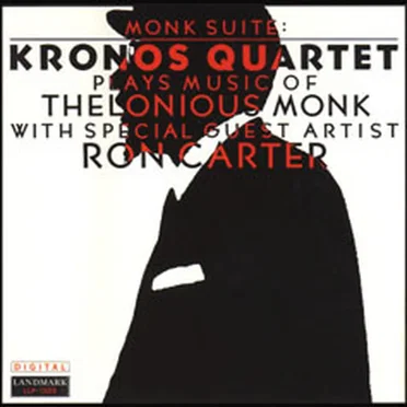 Monk Suite: Kronos Quartet Plays Music of Thelonious Monk