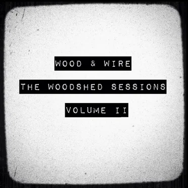 The Woodshed Sessions, Volume II