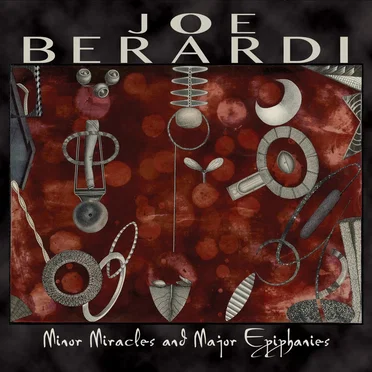 Minor Miracles and Major Epiphanies by Joe Berardi - album cover