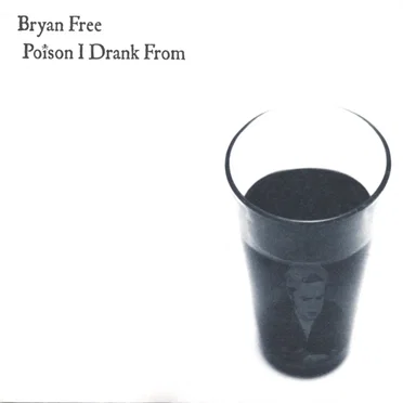 Poison I Drank From by Bryan Free - album cover