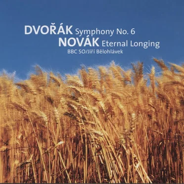 BBC Music, Volume 11, Number 11: Dvořák: Symphony No. 6 / Novák: Eternal Longing