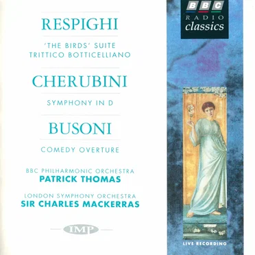 Respighi: "The Birds" Suite / Trittico Boticelliano / Cherubini: Symphony in D / Busoni: Comedy Overture