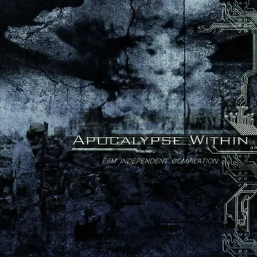 Apocalypse Within: EBM Independent Compilation, Volume 1 by Various Artists - album cover