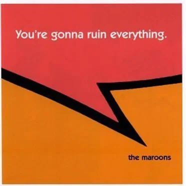 You're Gonna Ruin Everything by The Maroons - album cover
