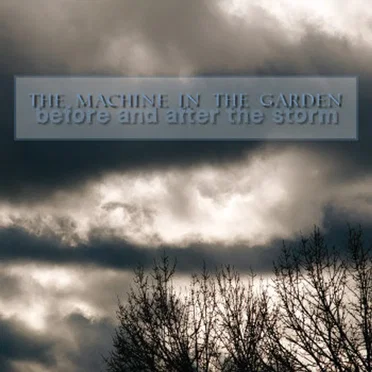 Before and After the Storm by The Machine in the Garden - album cover