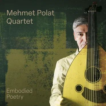 Embodied Poetry by Mehmet Polat Quartet - album cover